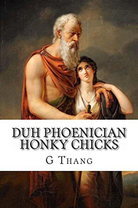 Duh Phoenician Honky Chicks-..