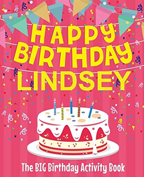 Happy Birthday Lindsey - The Big Birthday Activity Book: Personalized Children's Activity Book-..
