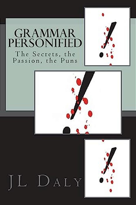Grammar Personified: The Secrets, The Passion, The Puns-..