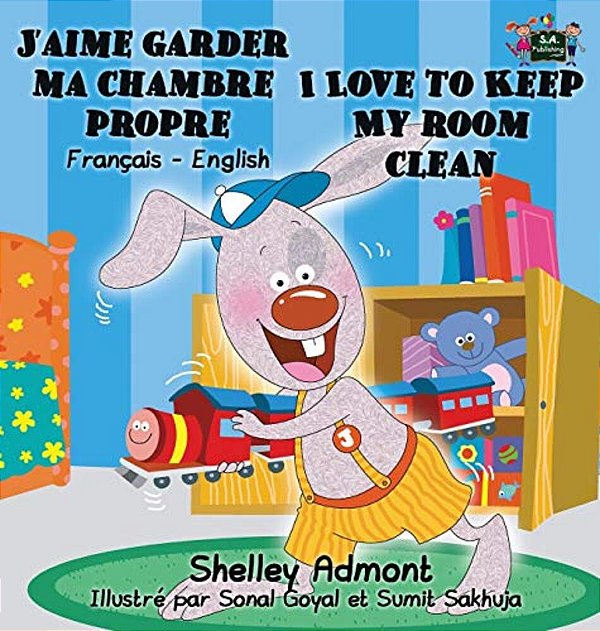 J'Aime Garder Ma Chambre Propre I Love To Keep My Room Clean: French English Bilingual Book-..