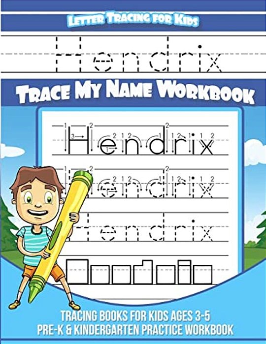 Hendrix Letter Tracing For Kids Trace My Name Workbook: Tracing Books For Kids Ages 3 - 5 Pre-k & Kindergarten Practice Workbook-..