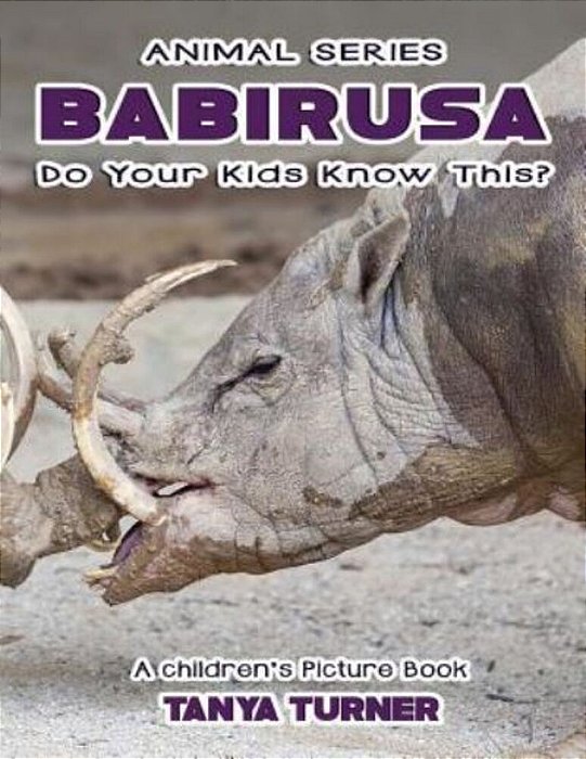 The Babirusa Do Your Kids Know This?: A Children's Picture Book-..