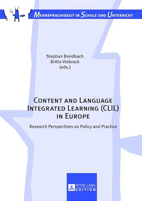Content And Language Integrated Learning (Clil) In Europe: Research Perspectives On Policy And Practice-..