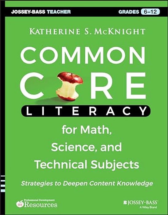 Common Core Literacy For Math, Science, And Technical Subjects: Strategies To Deepen Content Knowledge (Grades 6-12)-..