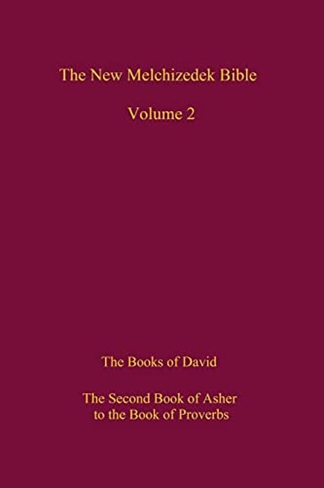 The New Melchizedek Bible, Volume 2: The Book Of The Upright And The Books Of David-..