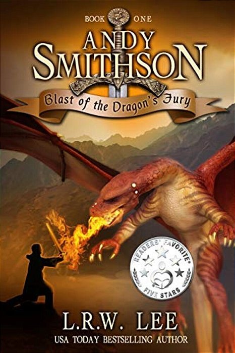 Andy Smithson: Blast Of The Dragon's Fury (Book One)-..