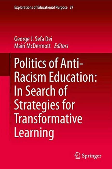 Politics Of Anti-Racism Education: In Search Of Strategies For Transformative Learning-..