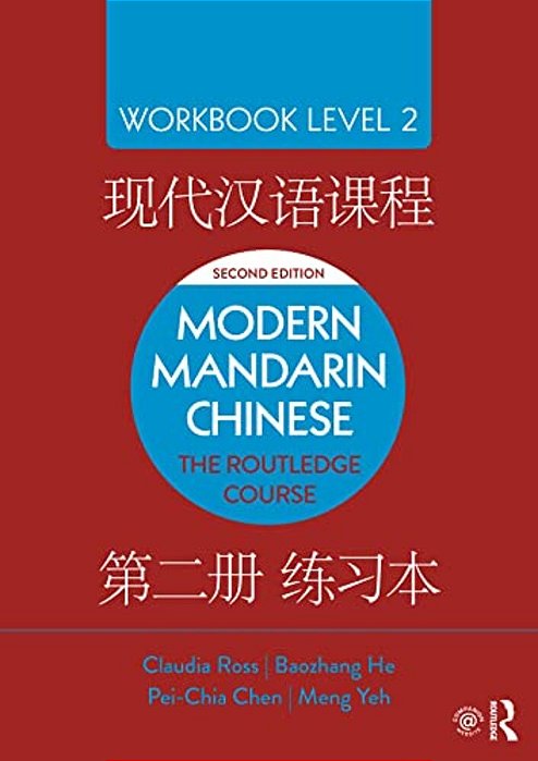 Modern Mandarin Chinese: The Routledge Course Workbook Level 2-..