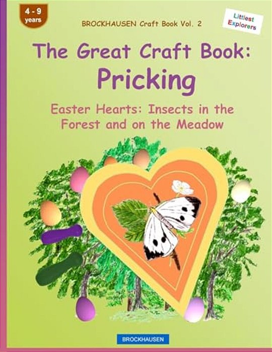 Brockhausen Craft Book Vol. 2 - The Great Craft Book: Pricking: Easter Hearts: Insects In The Forest And On The Meadow-..