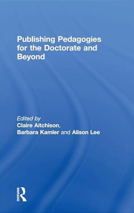 Publishing Pedagogies For The Doctorate And Beyond-..