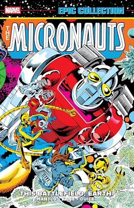 Micronauts Epic Collection: The Original Marvel Years - This Battlefield, Earth-..