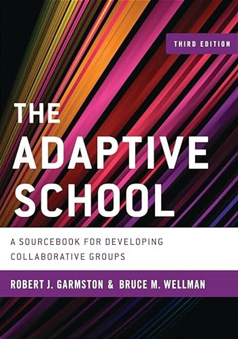 Adaptive School: A Sourcebook For Developing Collaborative Groups-..