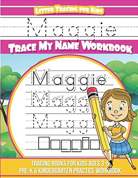 Maggie Letter Tracing For Kids Trace My Name Workbook: Tracing Books For Kids Ages 3 - 5 Pre-k & Kindergarten Practice Workbook-..