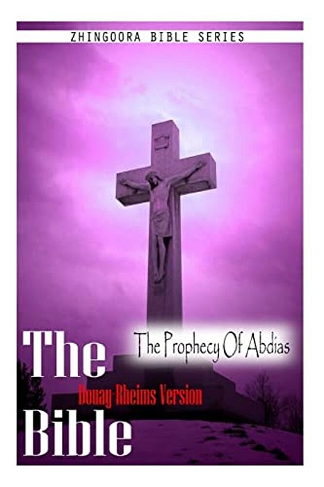 The Bible, Douay Rheims Version- The Prophecy Of Abdias-..