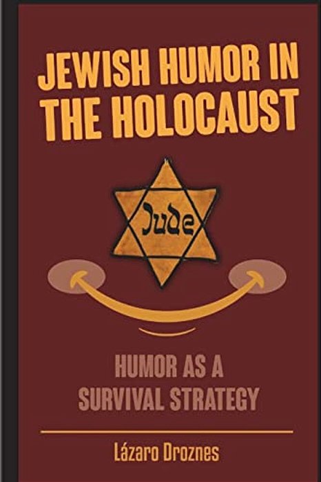 Jewish Humor In The Holocaust: Humor As A Survival Strategy. -..
