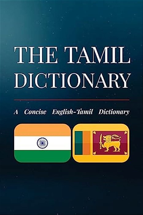 The Tamil Dictionary: A Concise English-Tamil Dictionary-..