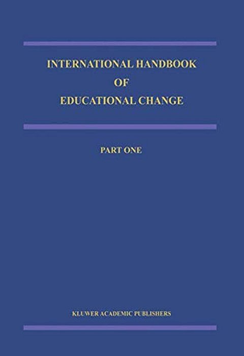 International Handbook Of Educational Change: Part Two-..