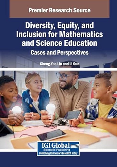 Diversity, Equity, And Inclusion For Mathematics And Science Education: Cases And Perspectives-..