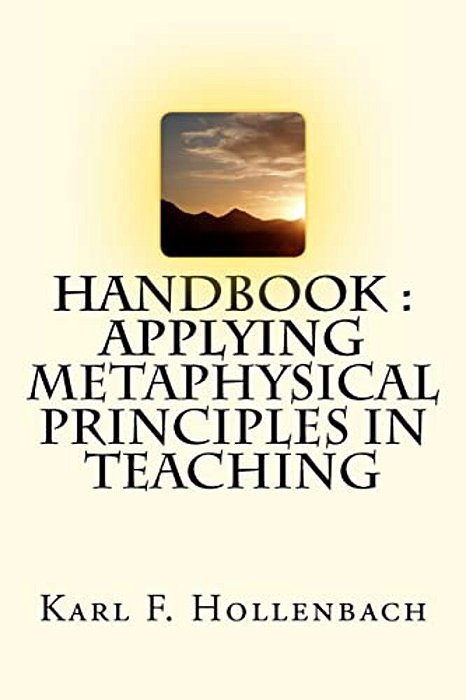 Handbook Applying Metaphysical Principles In Teaching-..