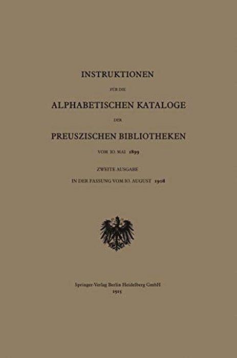 Instruktionen Für Die Alphabetischen Kataloge Der Preuszischen Bibliotheken Vom 10. Mai 1899-..