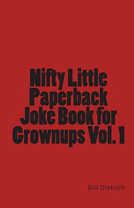 Nifty Little Paperback Joke Book For Grownups Vol. 1-..