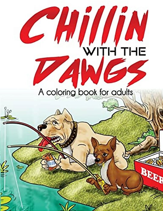 Chillin With The Dawgs An Adult Coloring Book-..