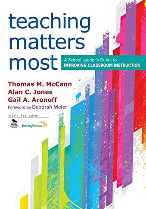 Teaching Matters Most: A School Leader's Guide To Improving Classroom Instruction-..