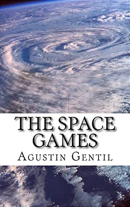 The Space Games: The Killer Story Of The Kid Who Changed The World Forever-..