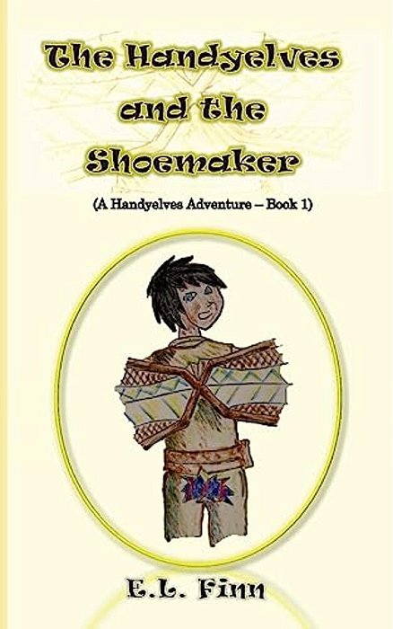 The Handyelves And The Shoemaker: (A Handyelves Adventure - Book1)-..