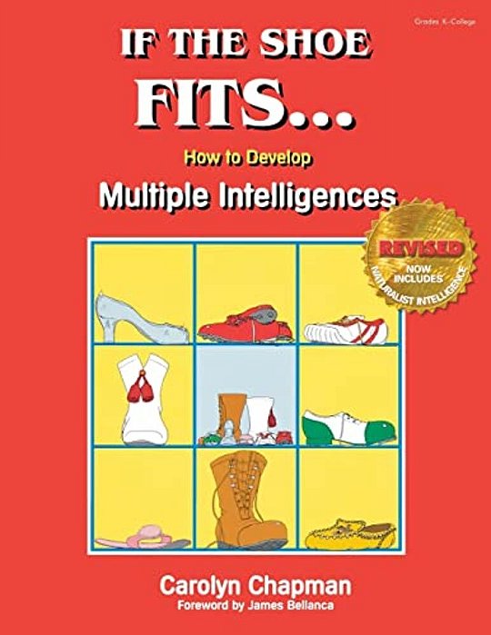 If The Shoe Fits...: How To Develop Multiple Intelligences In The Classroom-..