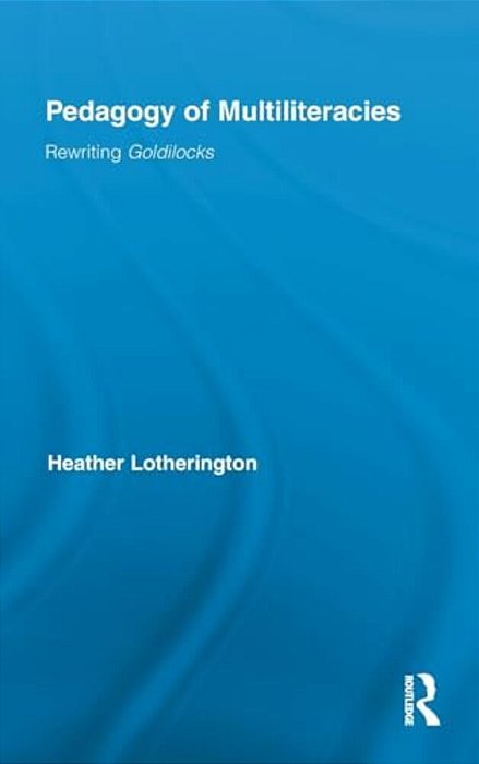 Pedagogy Of Multiliteracies: Rewriting Goldilocks-..