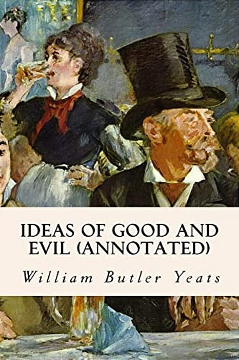 Ideas Of Good And Evil (Annotated)-..