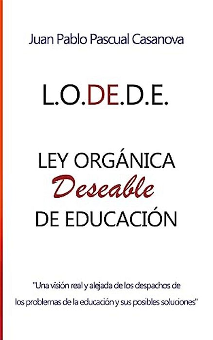 La L. O. De. D. E. (Ley Orgánica Deseable De Educación)-..