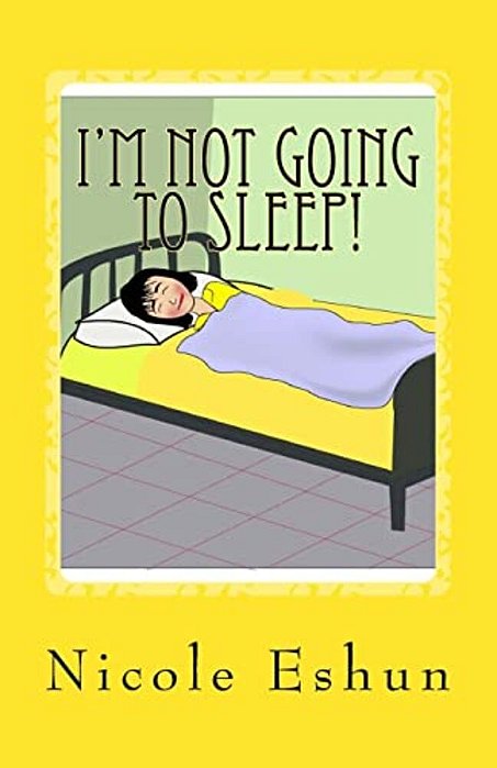 I'm Not Going To Sleep!: Do These Words Sound Familiar?-..