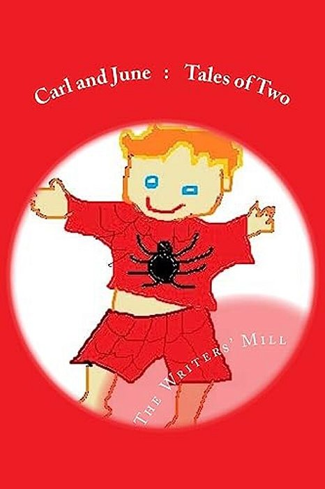 Carl And June: Tales Of Two: A Collection Of Children's Stories From The Writers Mill-..