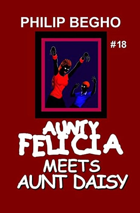 Aunty Felicia Meets Aunt Daisy: Aunty Felicia Series-..