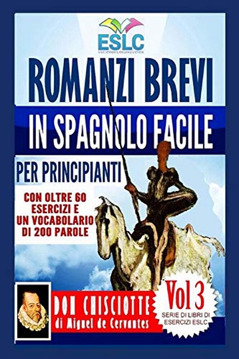 Romanzi Brevi In Spagnolo Facile Per Principianti: Don Chisciotte Di Miguel De Cervantes-..