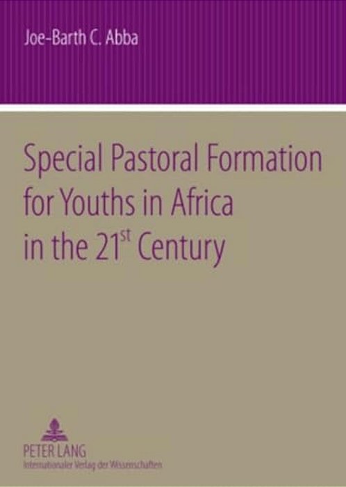 Special Pastoral Formation For Youths In Africa In The 21 St Century: The Nigerian Perspective- With Extra Focus On The Socio-Anthropological, Ethical-..