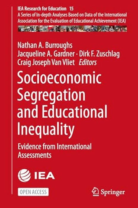 Socioeconomic Segregation And Educational Inequality: Evidence From International Assessments-..