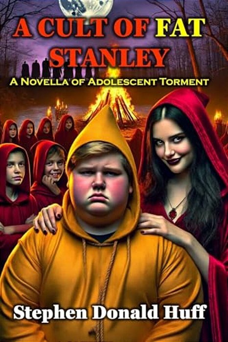 A Cult Of Fat Stanley: A Novella Of Adolescent Torment-..