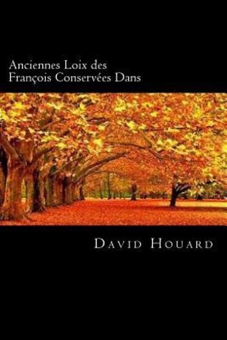 Anciennes Loix Des François Conservées Dans (French Edition)-..