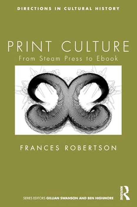 Print Culture: From Steam Press To Ebook-..