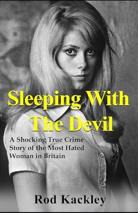 Sleeping With The Devil: A Shocking True Crime Story Of The Most Evil Woman In Britain-..