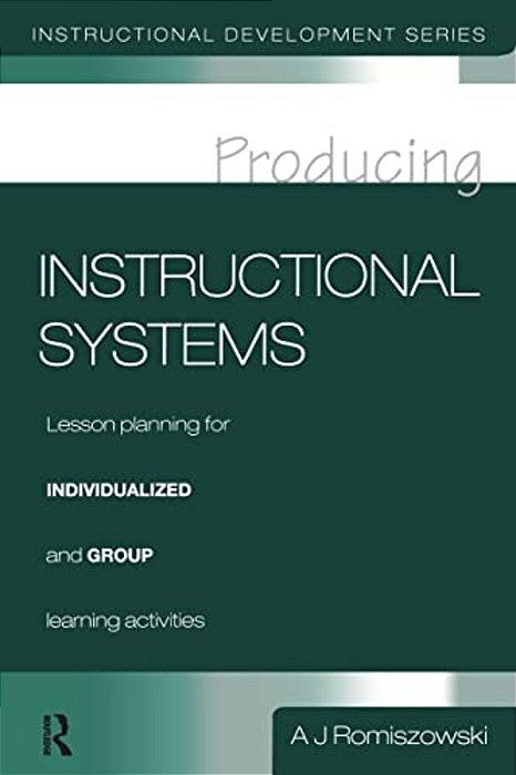Producing Instructional Systems: Lesson Planning For Individualized And Group Learning Activities-..