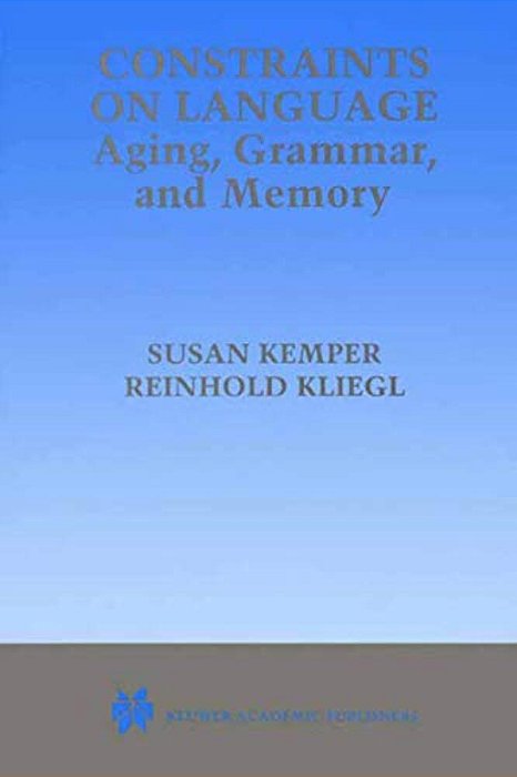 Constraints On Language: Aging, Grammar, And Memory-..
