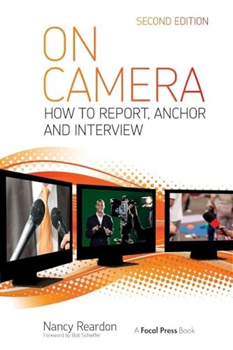 On Camera: How To Report, Anchor & Interview-..
