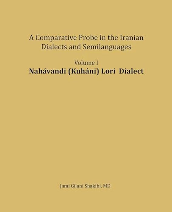 Nahavandi (Kuhani) Lori Dialect: A Comparative Probe In The Iranian Dialects And Semilanguages-..
