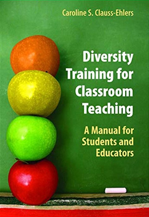 Diversity Training For Classroom Teaching: A Manual For Students And Educators-..