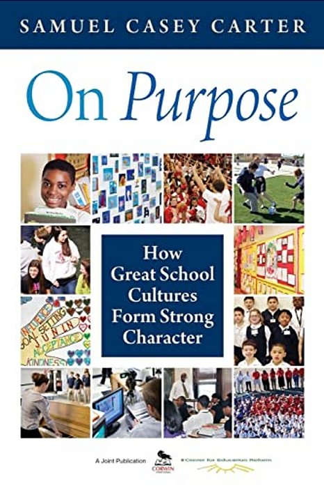 On Purpose: How Great School Cultures Form Strong Character-..