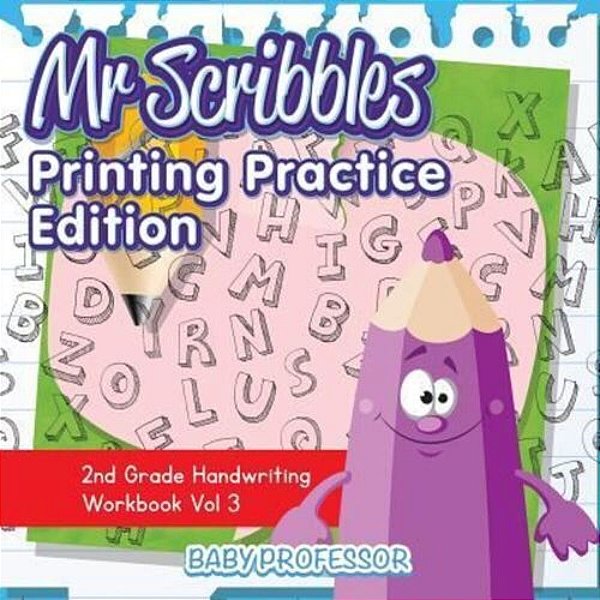 Mr Scribbles - Printing Practice Edition 2ND Grade Handwriting Workbook Vol 3-..